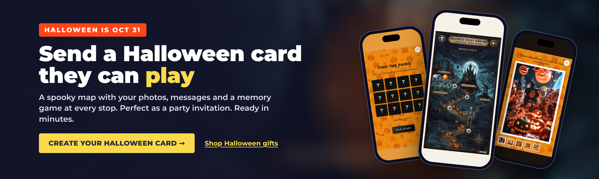 Send a Halloween card they can play: a spooky map with your photos, messages and a memory game at every stop